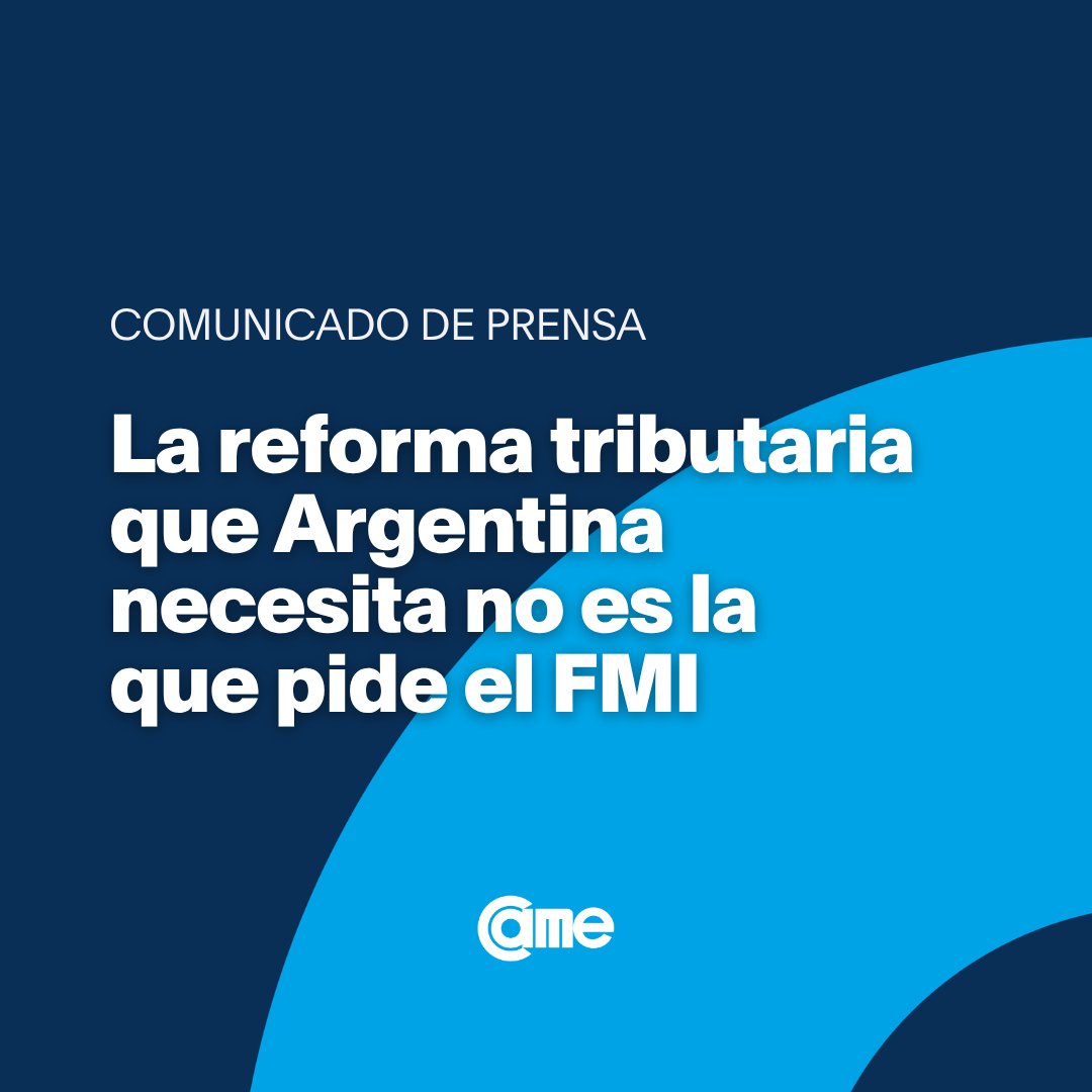CAME cuestionó al FMI y reclamó una reforma tributaria que impulse la producción